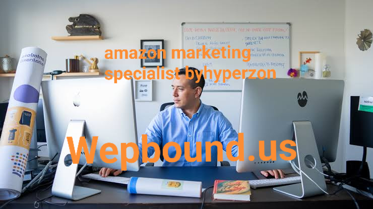 amazon marketing specialist byhyperzon