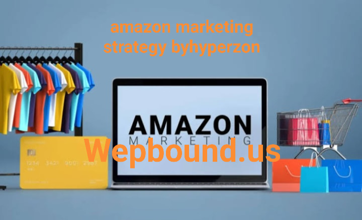 amazon marketing strategy byhyperzon