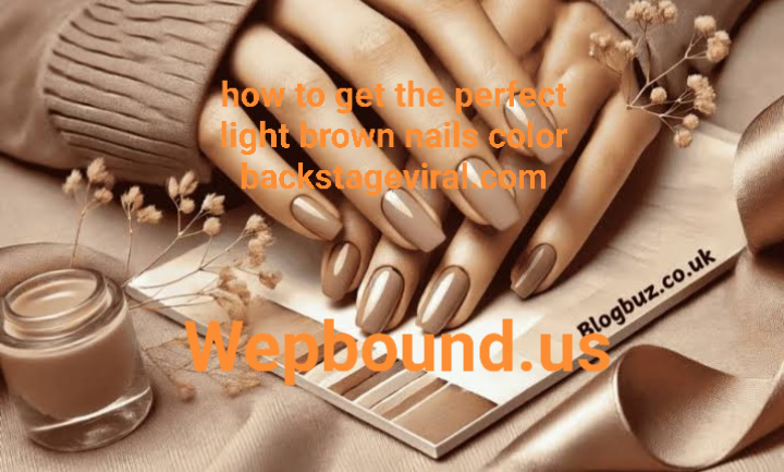 how to get the perfect light brown nails color backstageviral.com