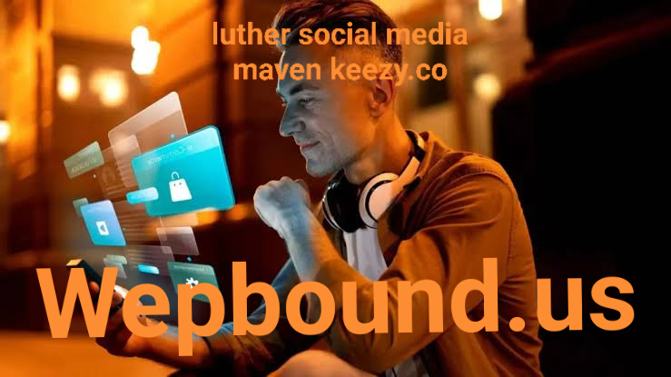 luther social media maven keezy.co