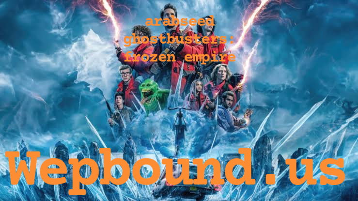 arabseed ghostbusters: frozen empire