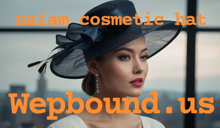 naiam cosmetic hat