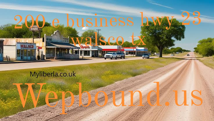 200 e business hwy 23 walsco tx