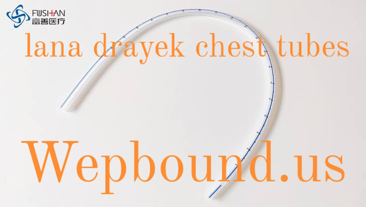 lana drayek chest tubes