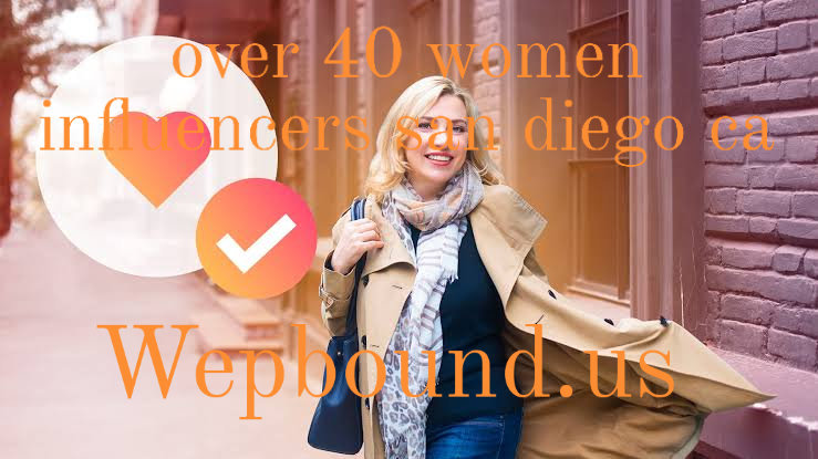 over 40 women influencers san diego ca