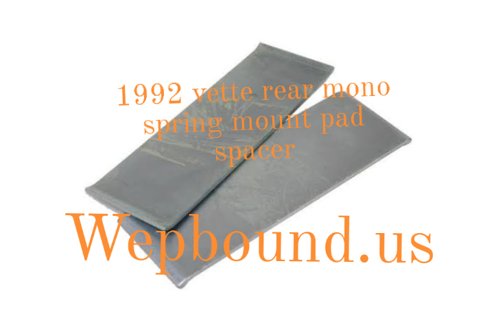 1992 vette rear mono spring mount pad spacer